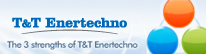 THE 3STRENGTHS OF T&T ENERTECHNO