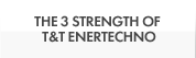 THE3STRENGTHS OF T&TENERTECHNO
